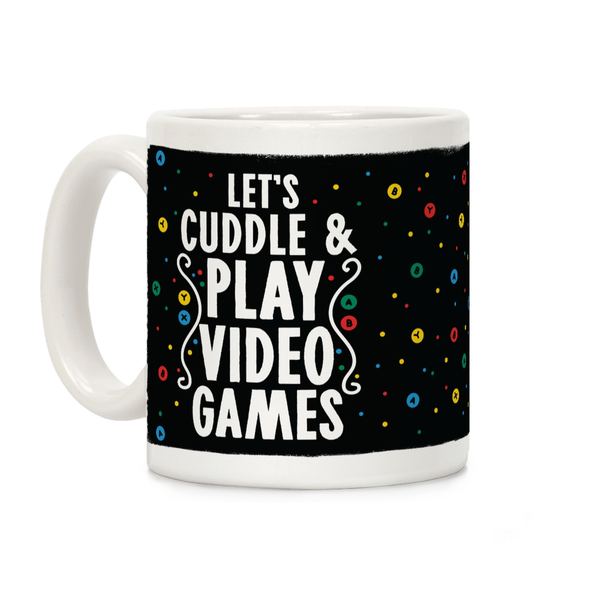 Let's Cuddle and Play Video Games Ceramic Coffee Mug by LookHUMAN