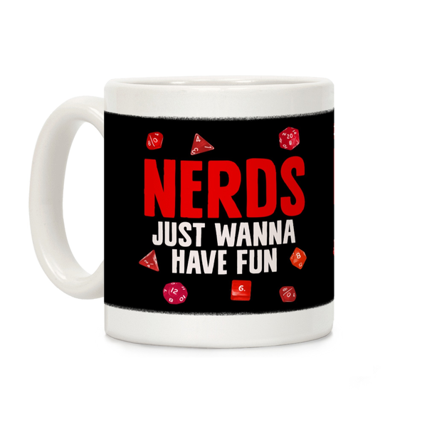 Nerds Just Wanna Have Fun Ceramic Coffee Mug by LookHUMAN