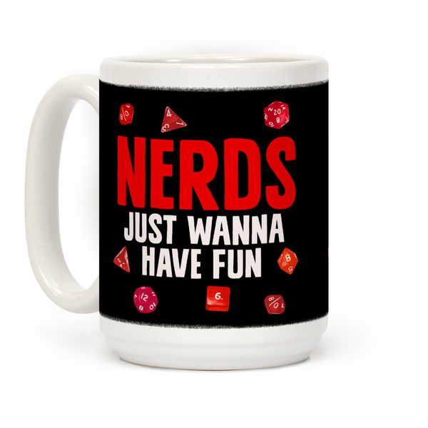 Nerds Just Wanna Have Fun Ceramic Coffee Mug by LookHUMAN